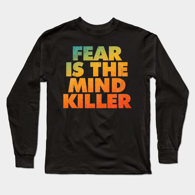 Fear Is The Mind Killer Long Sleeve T-Shirt by seren.sancler